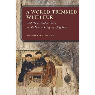 A World Trimmed with Fur - by  Jonathan Schlesinger (Hardcover)