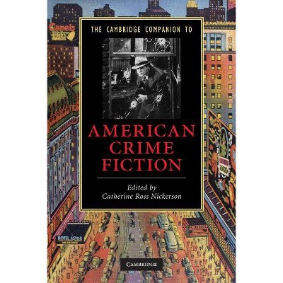  The Cambridge Companion to American Crime Fiction - (Cambridge Companions to Literature) by  Catherine Ross Nickerson (Paperback) 