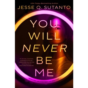 You Will Never Be Me - by  Jesse Q Sutanto (Hardcover) - 1 of 1