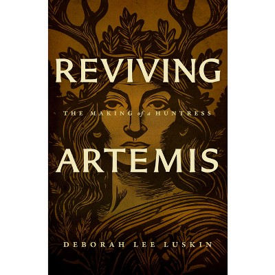 Reviving Artemis - by  Deborah Lee Luskin (Paperback)