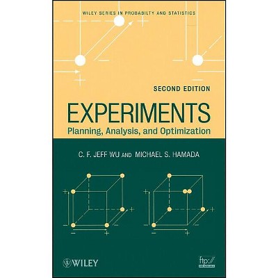 Experiments - (Wiley Probability and Statistics) 2nd Edition by  C F Jeff Wu & Michael S Hamada (Hardcover)