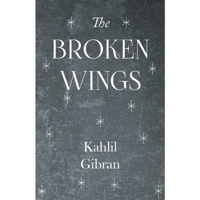 The Broken Wings - By Kahlil Gibran (paperback) : Target