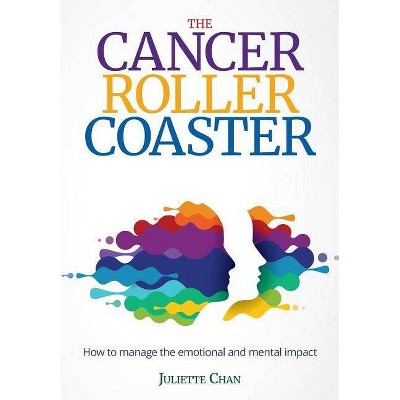 The Cancer Roller Coaster - by  Juliette Chan (Paperback)