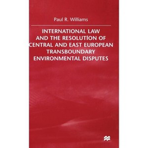 International Law and the Resolution of Central and East European - by  P Williams (Hardcover) - 1 of 1