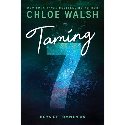 Taming 7 - By Chloe Walsh (paperback) : Target