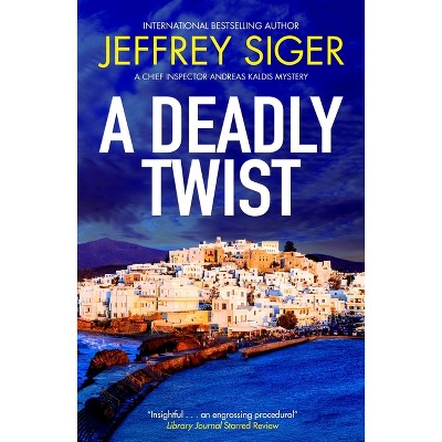 A Deadly Twist - (Chief Inspector Andreas Kaldis Mystery) by  Jeffrey Siger (Paperback)