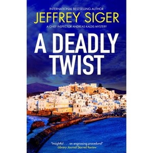 A Deadly Twist - (Chief Inspector Andreas Kaldis Mystery) by  Jeffrey Siger (Paperback) - 1 of 1