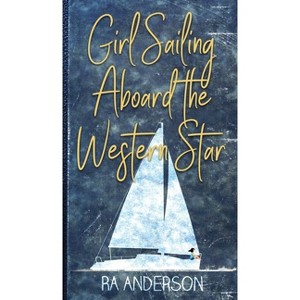 Girl Sailing Aboard the Western Star - by  Ra Anderson (Hardcover) - 1 of 1
