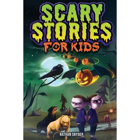 Scary Stories For Kids - By Nathan Snyder (paperback) : Target