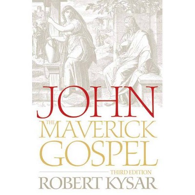 John, the Maverick Gospel, Third Edition - 3rd Edition by  Robert Kysar (Paperback)