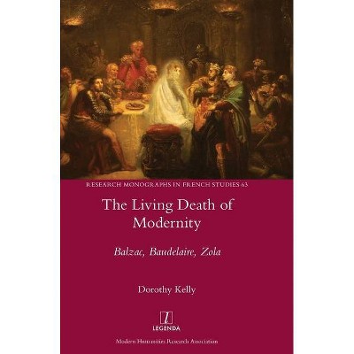 The Living Death of Modernity - (Research Monographs in French Studies) by  Dorothy Kelly (Hardcover)