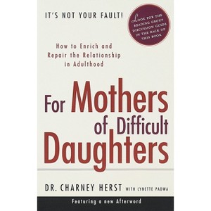 For Mothers of Difficult Daughters - by  Charney Herst (Paperback) - 1 of 1