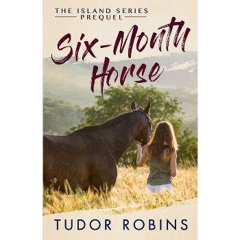 Six-Month Horse - (Island) by  Tudor Robins (Paperback)