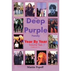 The Deep Purple Family Year By Year - by  Martin Popoff (Paperback) - 1 of 1
