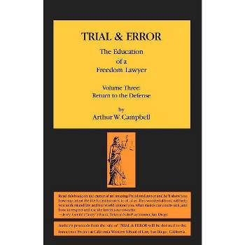 TRIAL & ERROR The Education of a Freedom Lawyer Volume Three - by  Arthur W Campbell (Paperback)