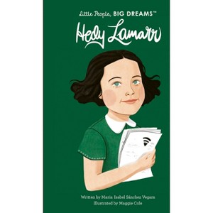 Hedy Lamarr - (Little People, Big Dreams) by  Maria Isabel Sanchez Vegara (Hardcover) - 1 of 1