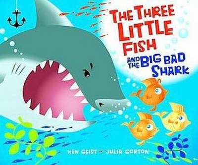 The Three Little Fish and the Big Bad Shark (Hardcover) by Ken Geist