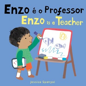 Enzo É O Professor / Enzo Is a Teacher (Portuguese Bilingual Edition) - (Books4school Editions) by  Jessica Spanyol (Board Book) - 1 of 1