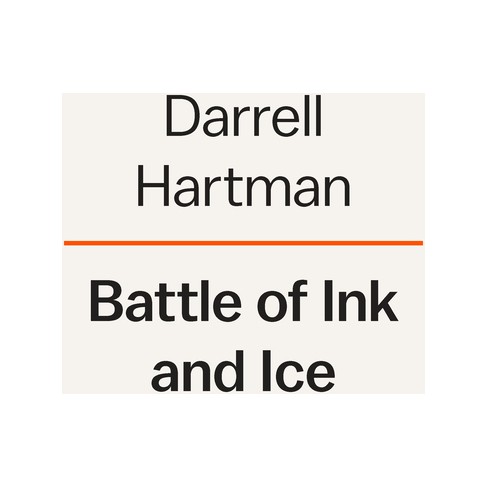Battle Of Ink And Ice - By Darrell Hartman (hardcover) : Target