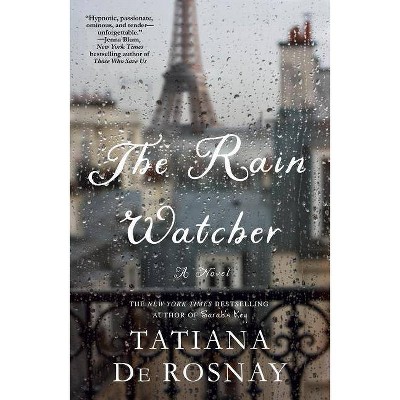 The Rain Watcher - by  Tatiana De Rosnay (Paperback)