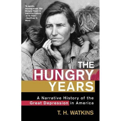 The Hungry Years - by  T H Watkins (Paperback)