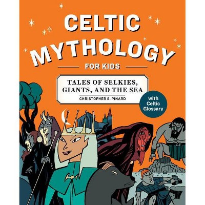 Celtic Mythology for Kids - by  Chris Pinard (Paperback)