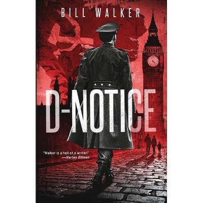 D-Notice - by  Bill Walker (Paperback)