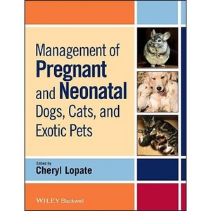 Management of Pregnant and Neonatal Dogs, Cats, and Exotic Pets - by  Cheryl Lopate (Paperback) - 1 of 1