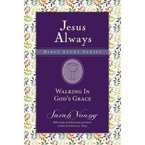 Walking in God's Grace Softcover - (Jesus Always Bible Studies) by  Sarah Young (Paperback) - 1 of 1