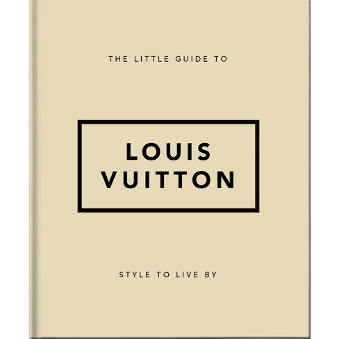 The Little Guide to Louis Vuitton - (Little Books of Lifestyle) by Orange  Hippo! (Hardcover)