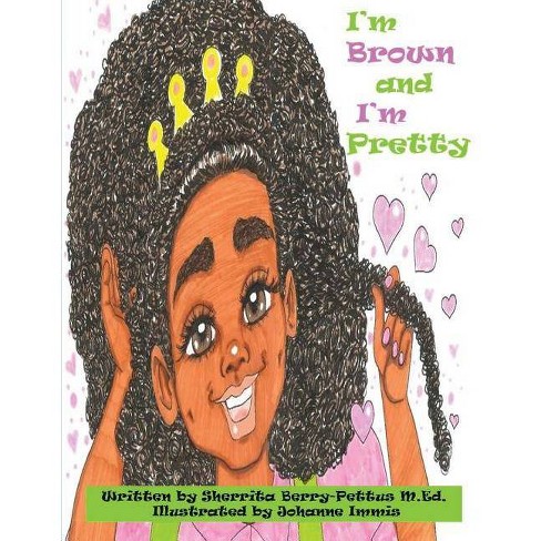 I M Brown And I M Pretty By Sherrita Berry Pettus Paperback Target - roblox afro buns