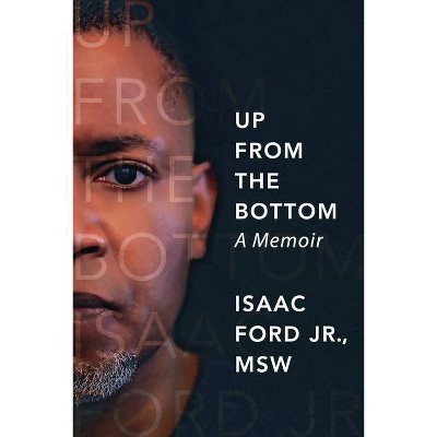 Up from the Bottom - by  Isaac Ford (Paperback)