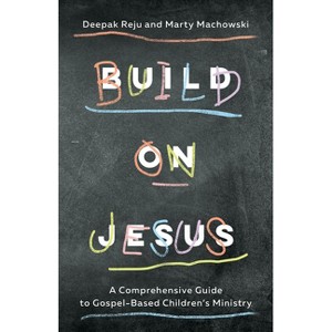 Build on Jesus - by  Deepak Reju & Marty Machowski (Paperback) - 1 of 1
