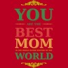 Men's Design By Humans You Are the Best Mom in the Entire History of World By tmsarts T-Shirt - 2 of 2