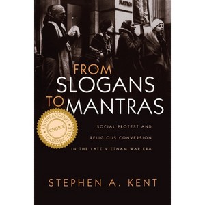 From Slogans to Mantras - (Religion and Politics) by  Stephen Kent (Paperback) - 1 of 1