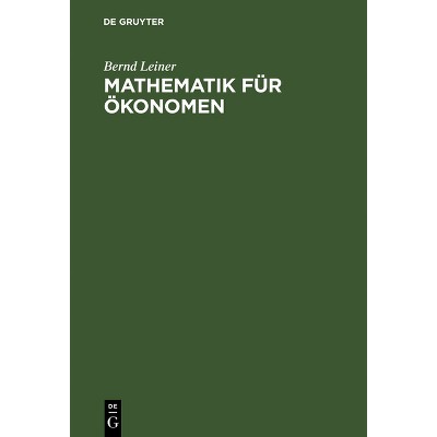 Mathematik für Ökonomen - by  Bernd Leiner (Hardcover)
