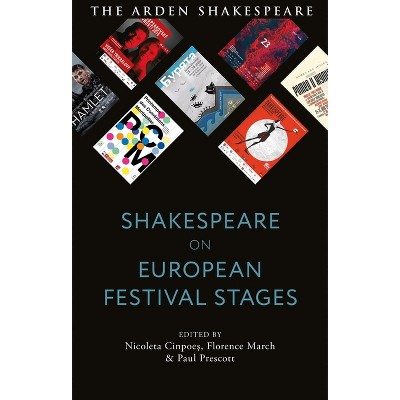 Shakespeare on European Festival Stages - by Nicoleta Cinpoes & Florence March & Paul Prescott