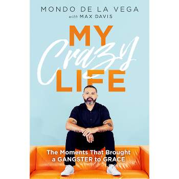 My Crazy Life - by  Mondo de la Vega (Paperback)