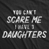 Mens You Can't Scare Me I Have Three Daughters T Shirt Funny Parenting Fathers Day Tee - Crazy Dog Men's T Shirt - 2 of 4