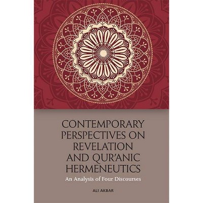 Contemporary Perspectives on Revelation and Qur'ānic Hermeneutics - by  Ali Akbar (Hardcover)