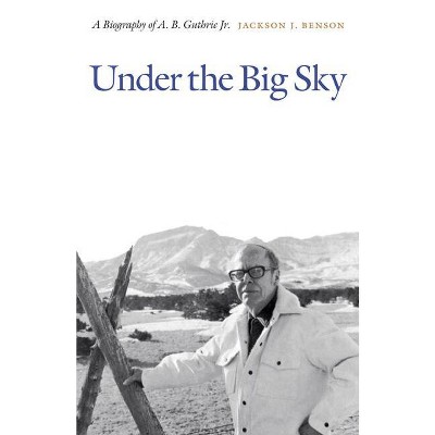 Under the Big Sky - by  Jackson J Benson (Paperback)