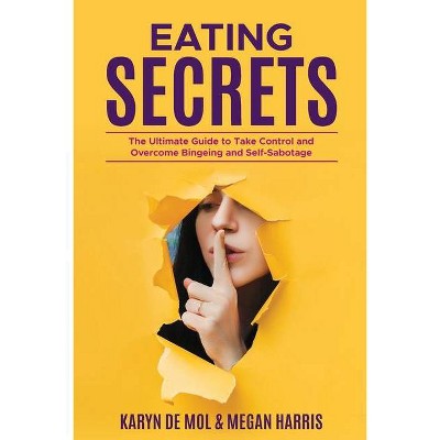 Eating Secrets - by  Megan Harris & Karyn de Mol (Paperback)