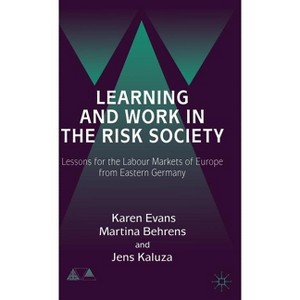Learning and Work in the Risk Society - (Anglo-German Foundation) by  K Evans & M Behrens (Hardcover) - 1 of 1