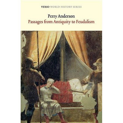 Passages from Antiquity to Feudalism - (Verso World History) by  Perry Anderson (Paperback)