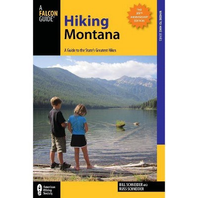 Hiking Montana - (Falcon Guides Where to Hike) 10th Edition by  Bill Schneider & Russ Schneider (Paperback)