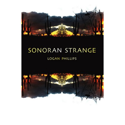 Sonoran Strange - (West End Press New) by  Logan Phillips (Paperback)