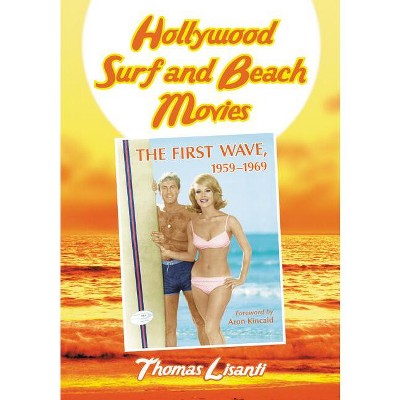 Hollywood Surf and Beach Movies - by  Thomas Lisanti (Paperback)
