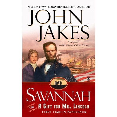Savannah: Or a Gift for Mr. Lincoln - by  John Jakes (Paperback)