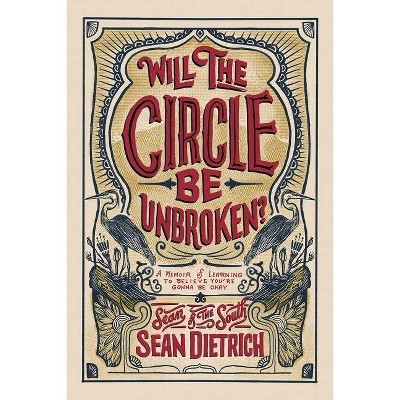 Will the Circle Be Unbroken? - by Sean Dietrich (Hardcover)