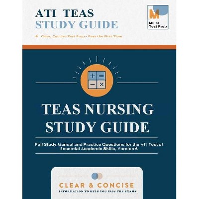 TEAS Nursing Study Guide - by  Miller Test Prep & Teas Nursing Study Guide Team (Paperback)